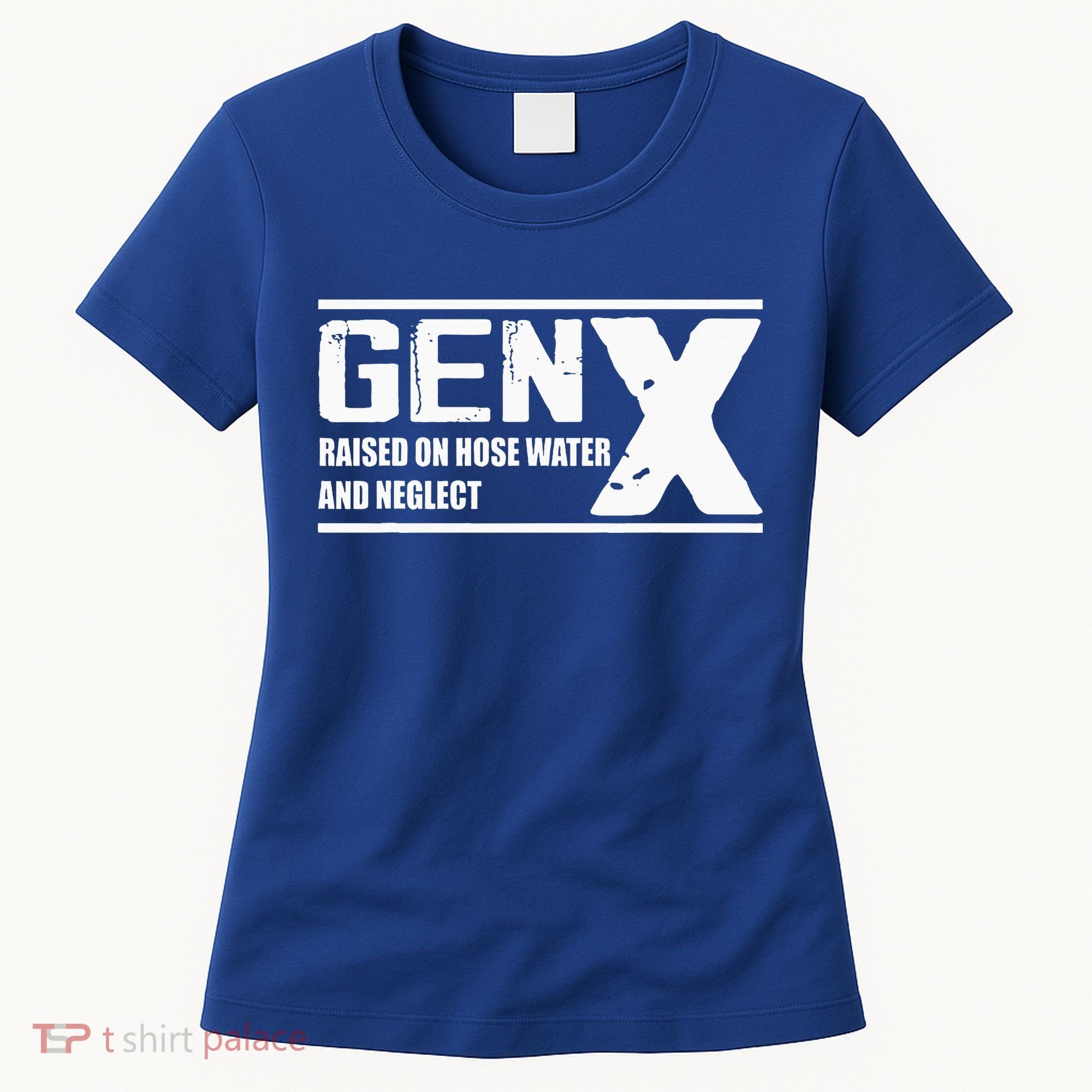 Gen X Raised On Hose Water And Neglect Funny Women's T-Shirt