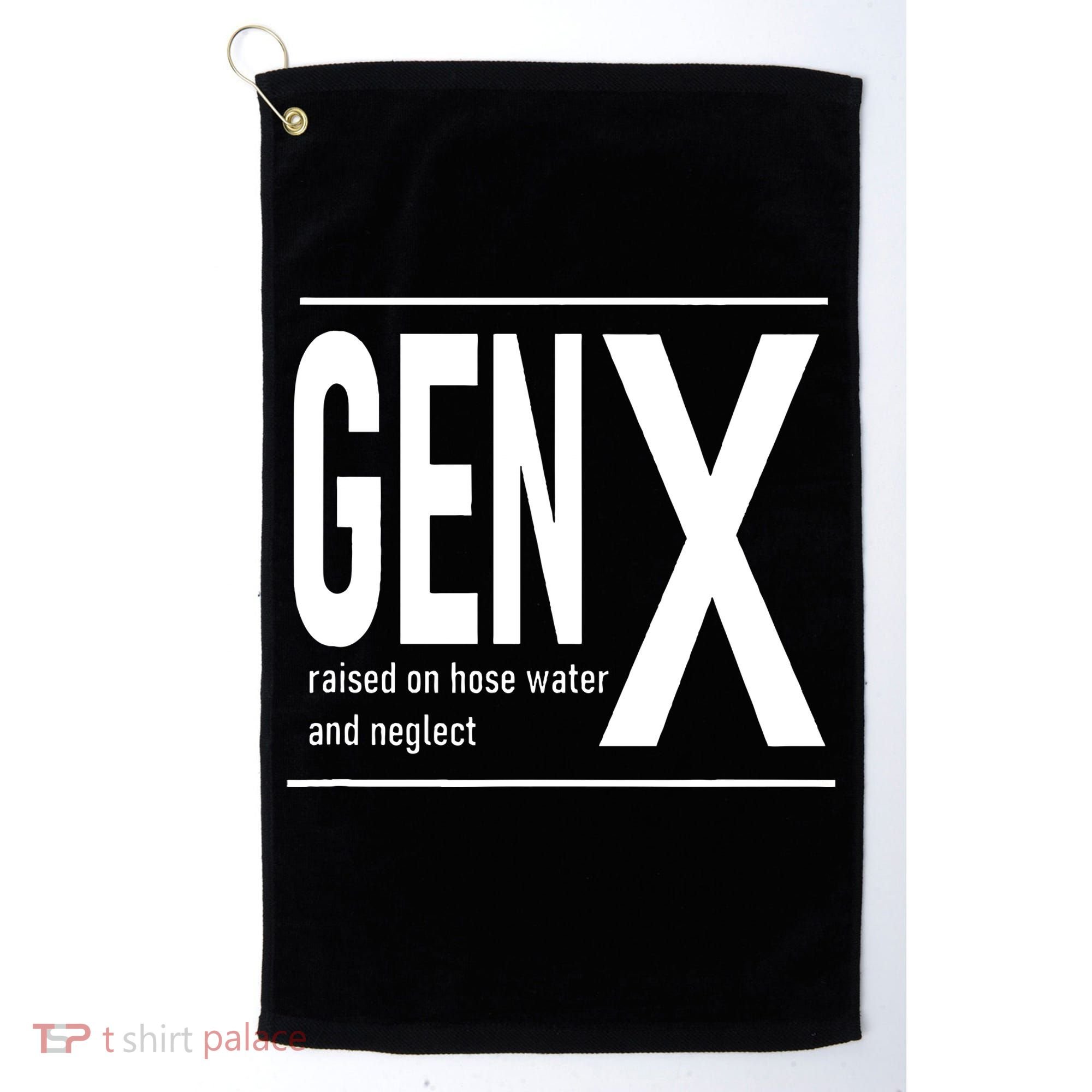 GEN X raised on hose water and neglect humor (C) Golf Towel