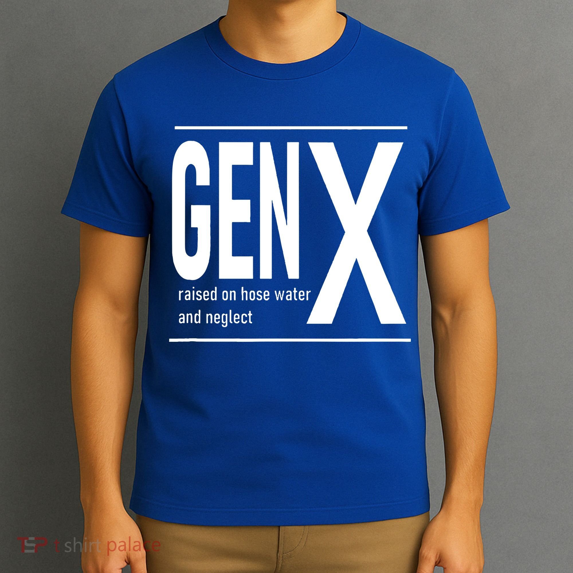 GEN X raised on hose water and neglect humor (C) T-Shirt