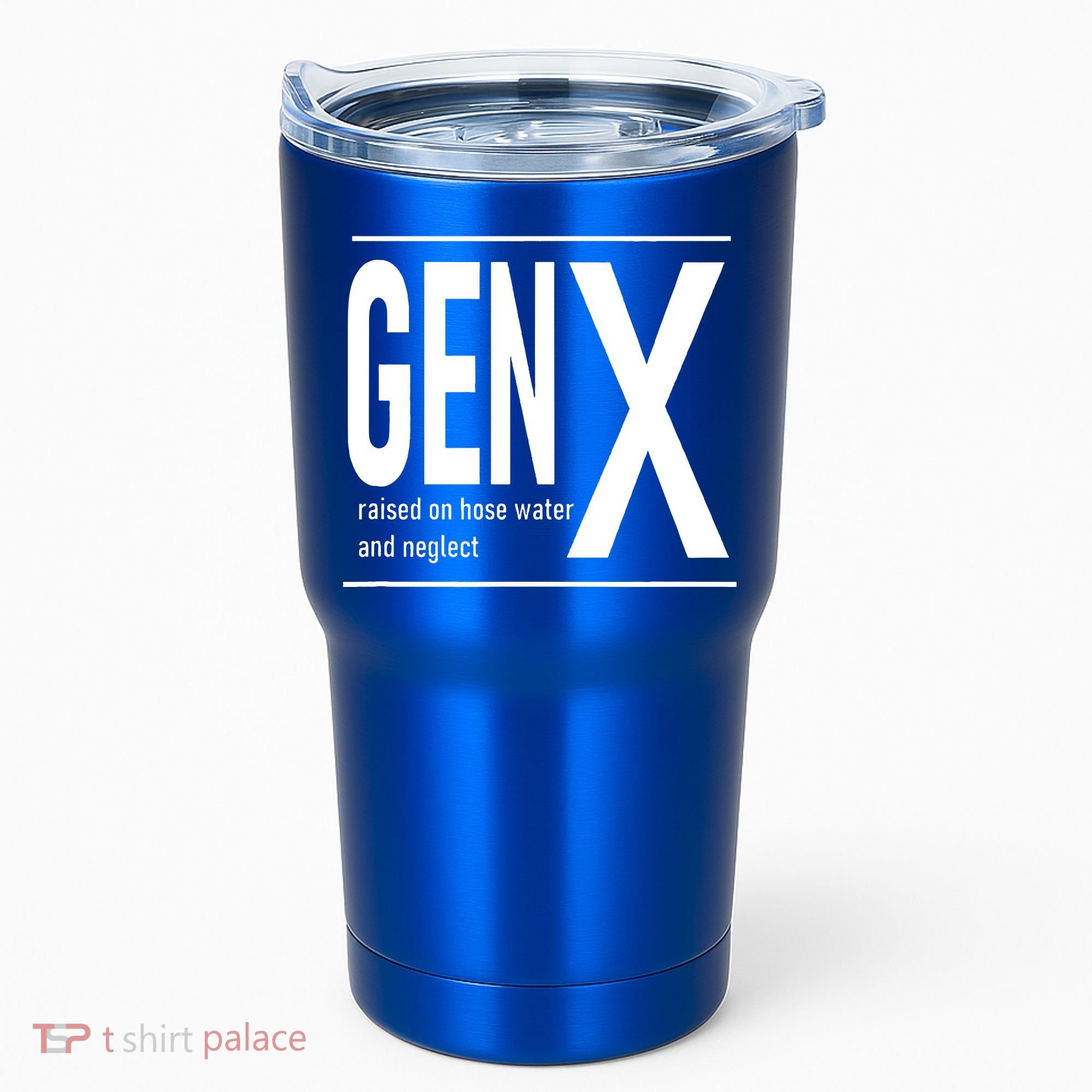 GEN X raised on hose water and neglect humor (C) Tumbler