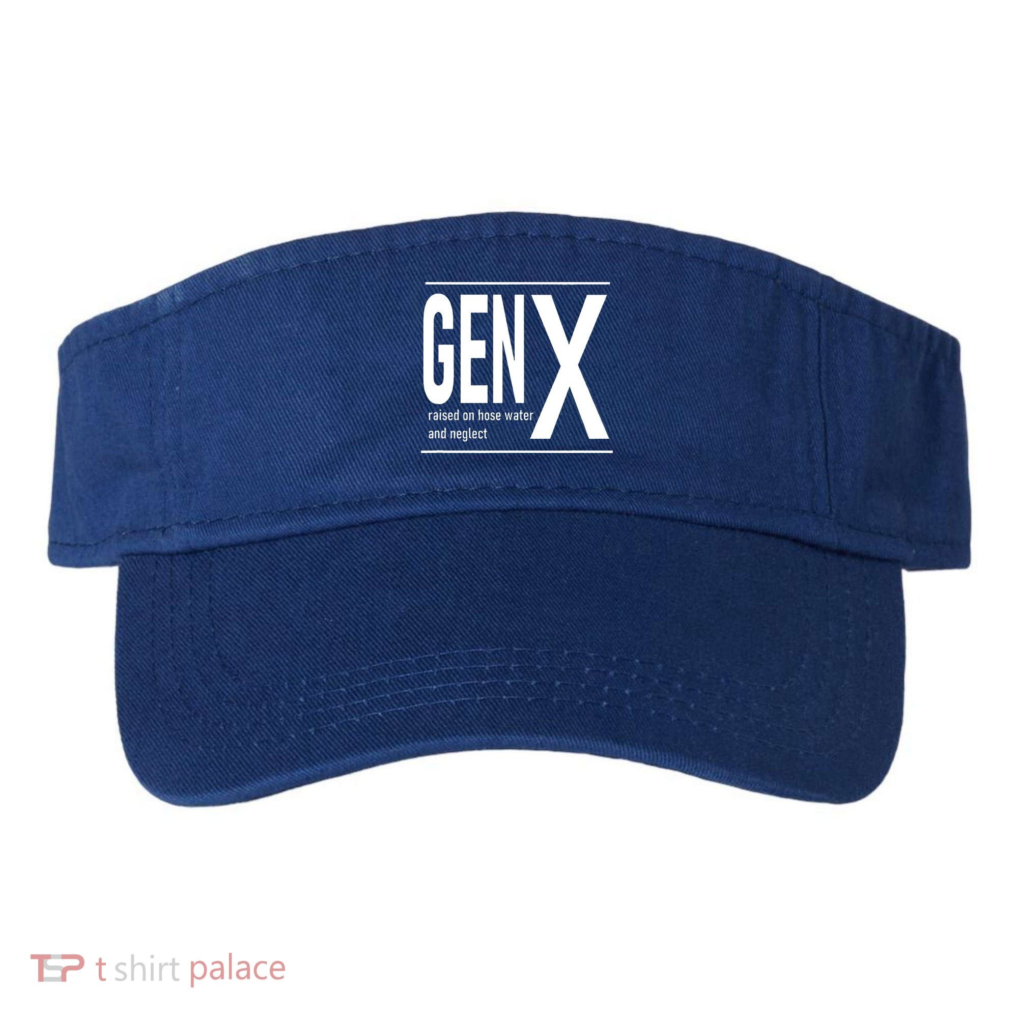 GEN X raised on hose water and neglect humor (C) Visor