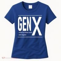 GEN X raised on hose water and neglect humor (C) Women's T-Shirt thumb 0