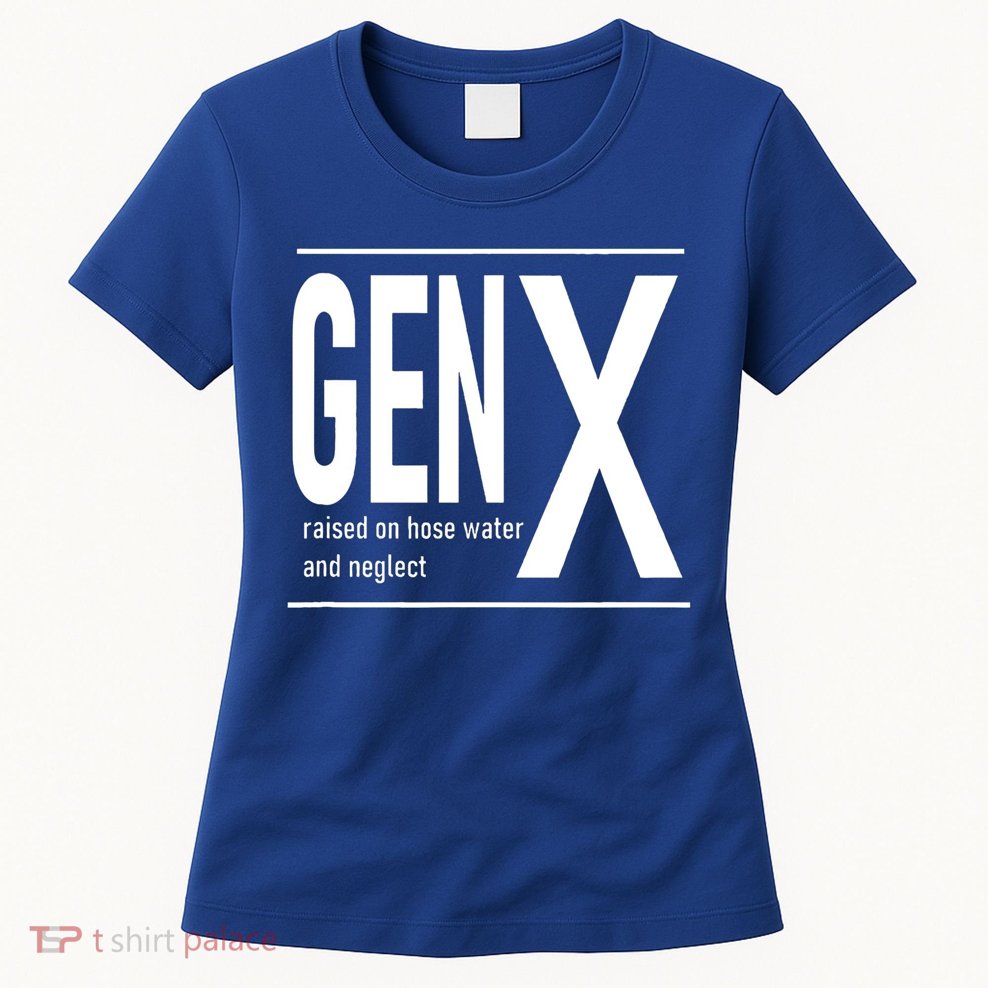 GEN X raised on hose water and neglect humor (C) Women's T-Shirt