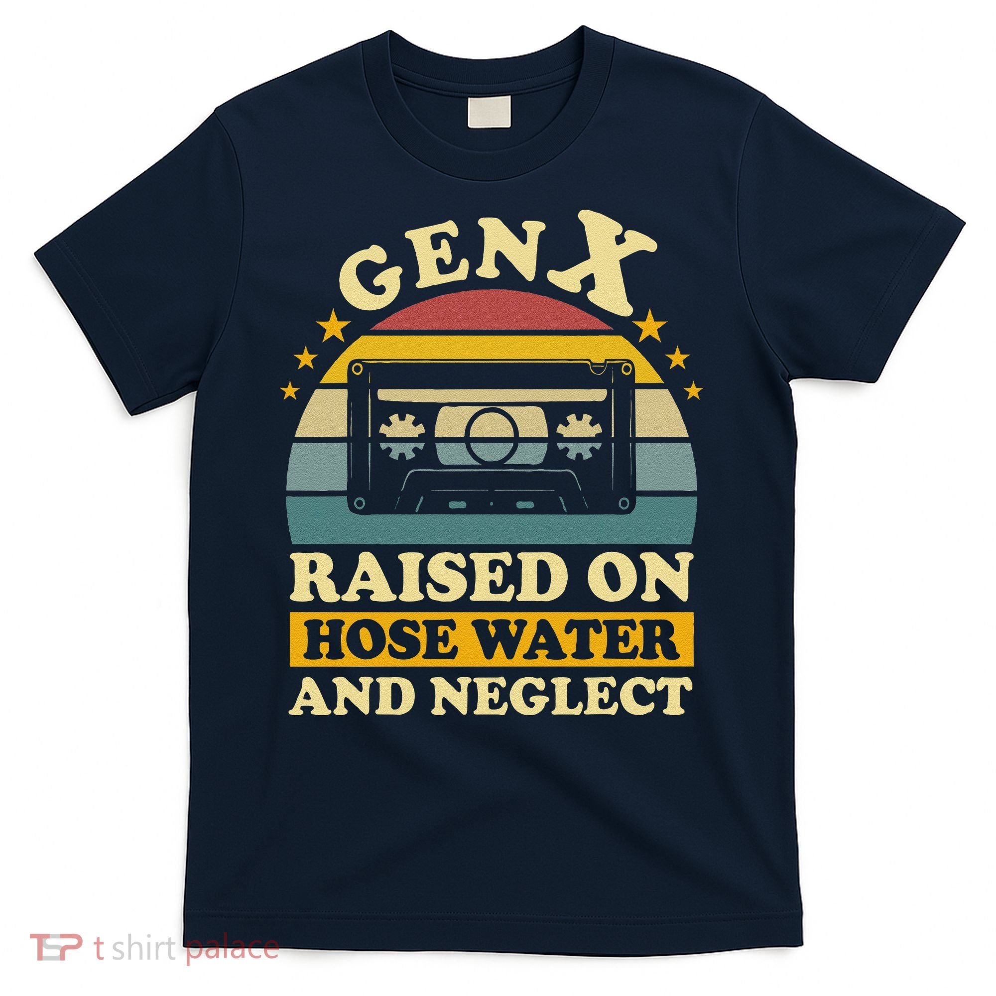 Gen X Raised On Hose Water And Neglect Retrro Humor Generation X T-Shirt