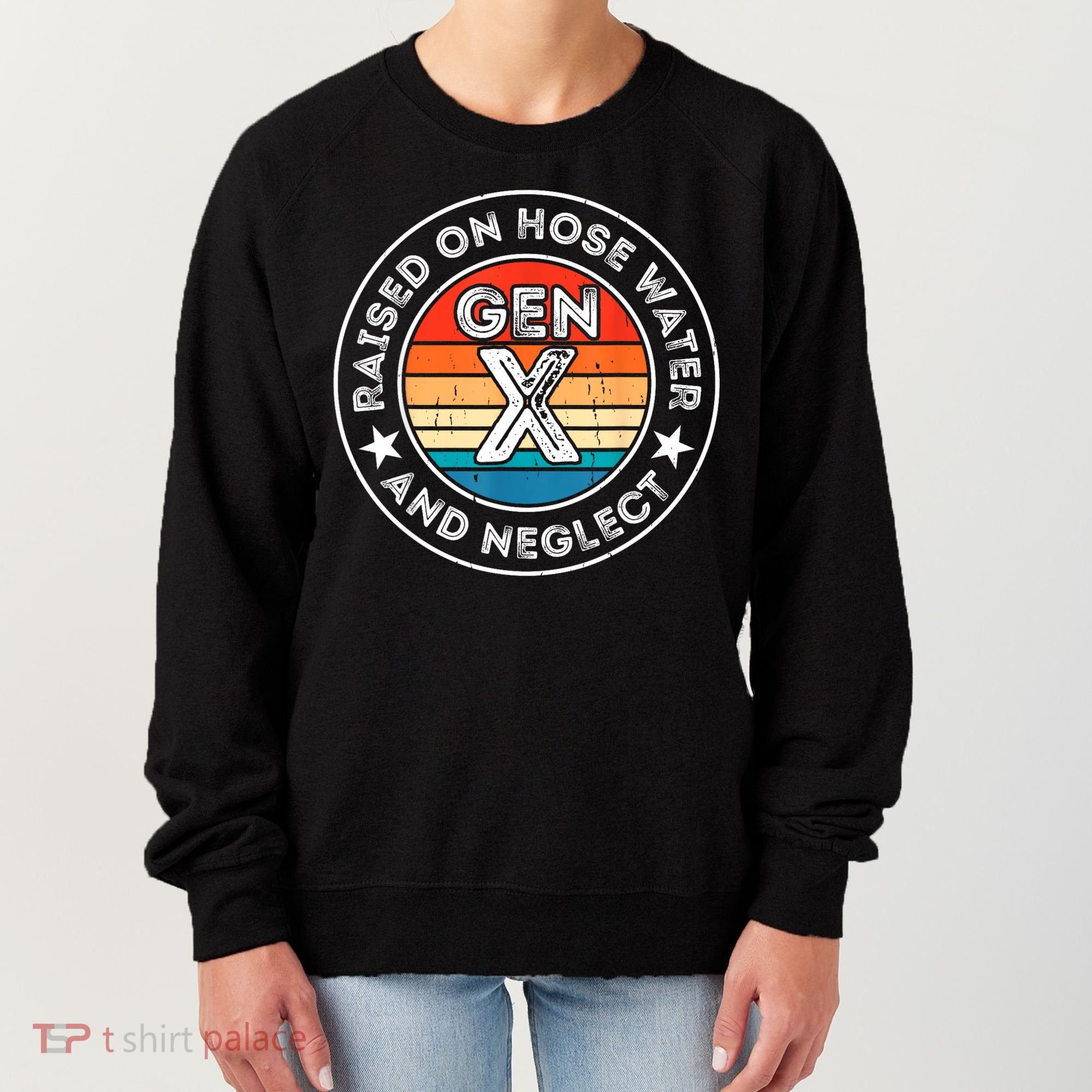 Generation X Raised On Hose Water And Neglect Women's Sweatshirt