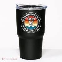 Generation X Raised On Hose Water And Neglect Tumbler thumb 0