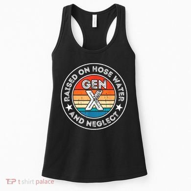 Generation X Raised On Hose Water And Neglect Women's Tank Top