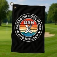 Generation X Raised On Hose Water And Neglect Golf Towel thumb 1