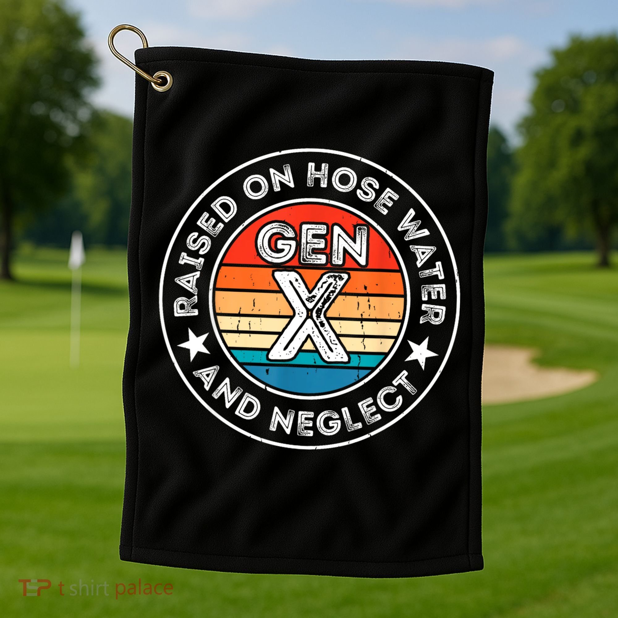 Generation X Raised On Hose Water And Neglect Golf Towel