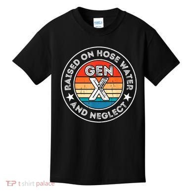 Generation X Raised On Hose Water And Neglect Kids T-Shirt