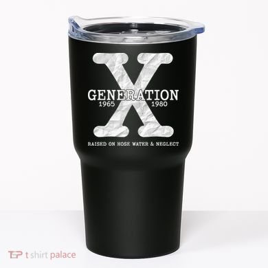 Generation X Raised On Hose Water And Neglect Tumbler
