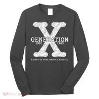 Generation X Raised On Hose Water And Neglect Long Sleeve Shirt thumb 0