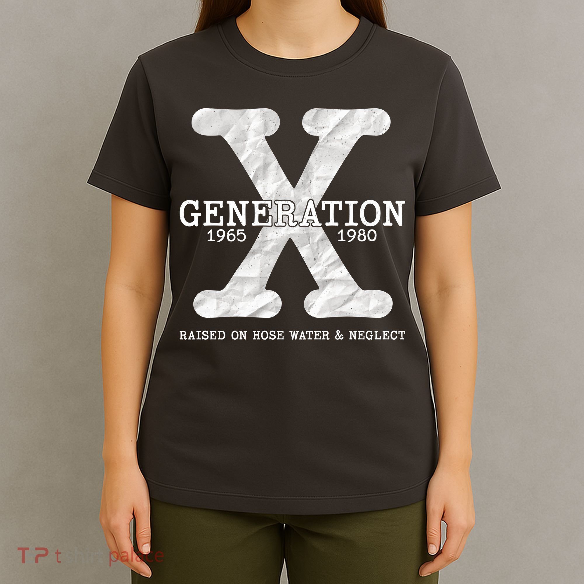Generation X Raised On Hose Water And Neglect T-Shirt