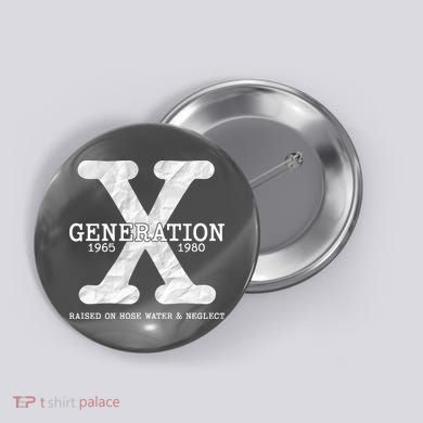 Generation X Raised On Hose Water And Neglect Button