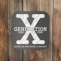Generation X Raised On Hose Water And Neglect Coaster thumb 0
