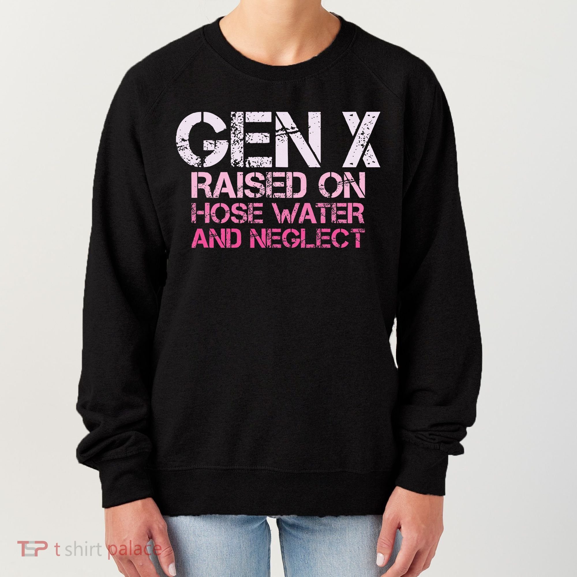Gen X Raised On Hose Water And Neglect Humor Generation X Women's Sweatshirt