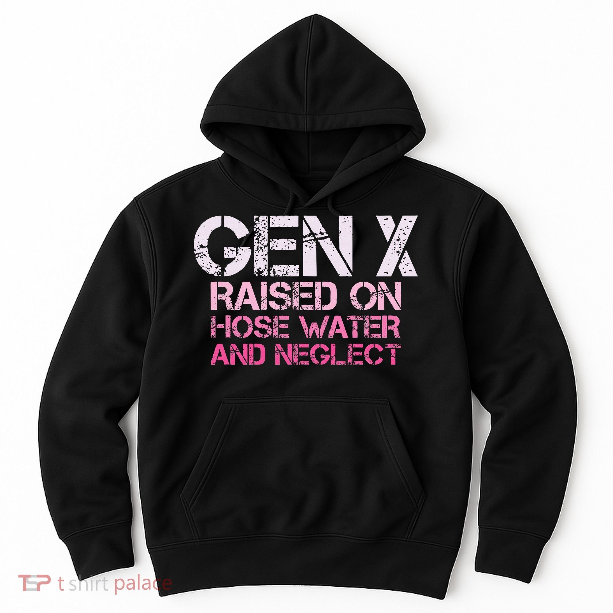 Gen X Raised On Hose Water And Neglect Humor Generation X Hoodie