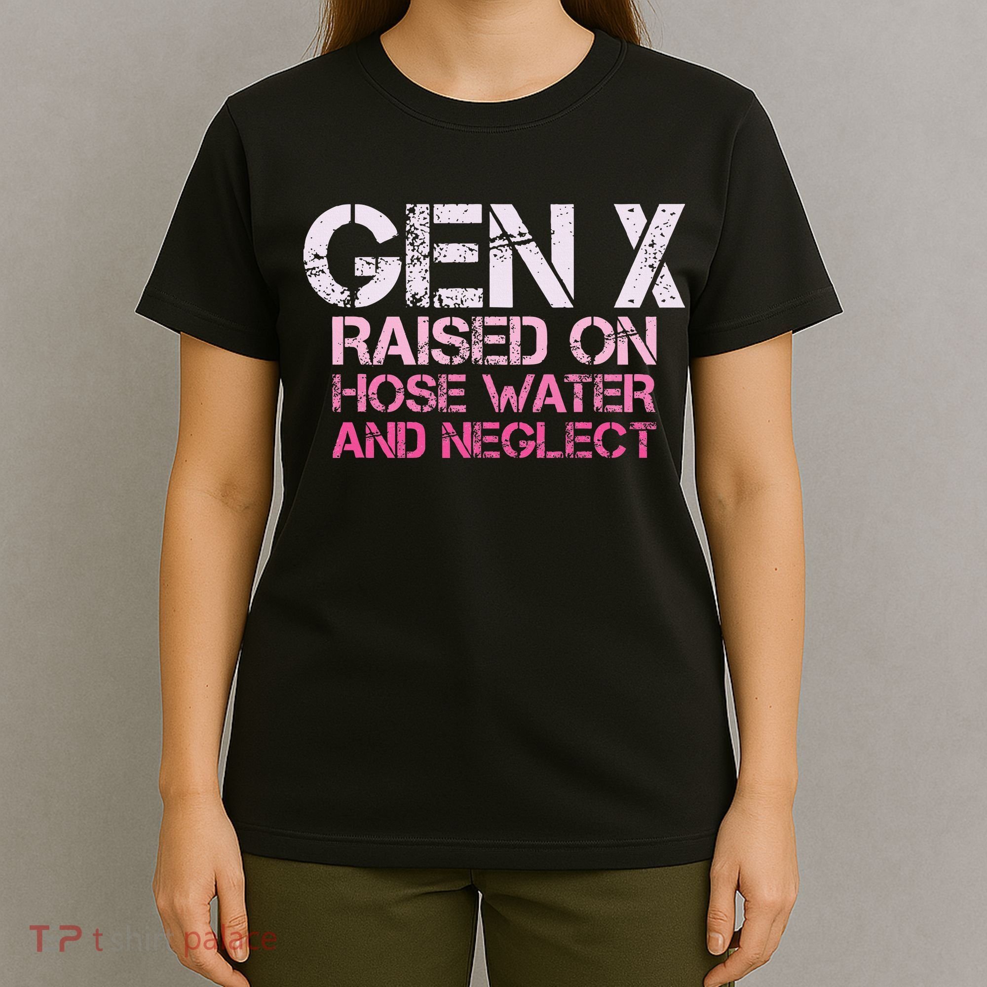 Gen X Raised On Hose Water And Neglect Humor Generation X T-Shirt
