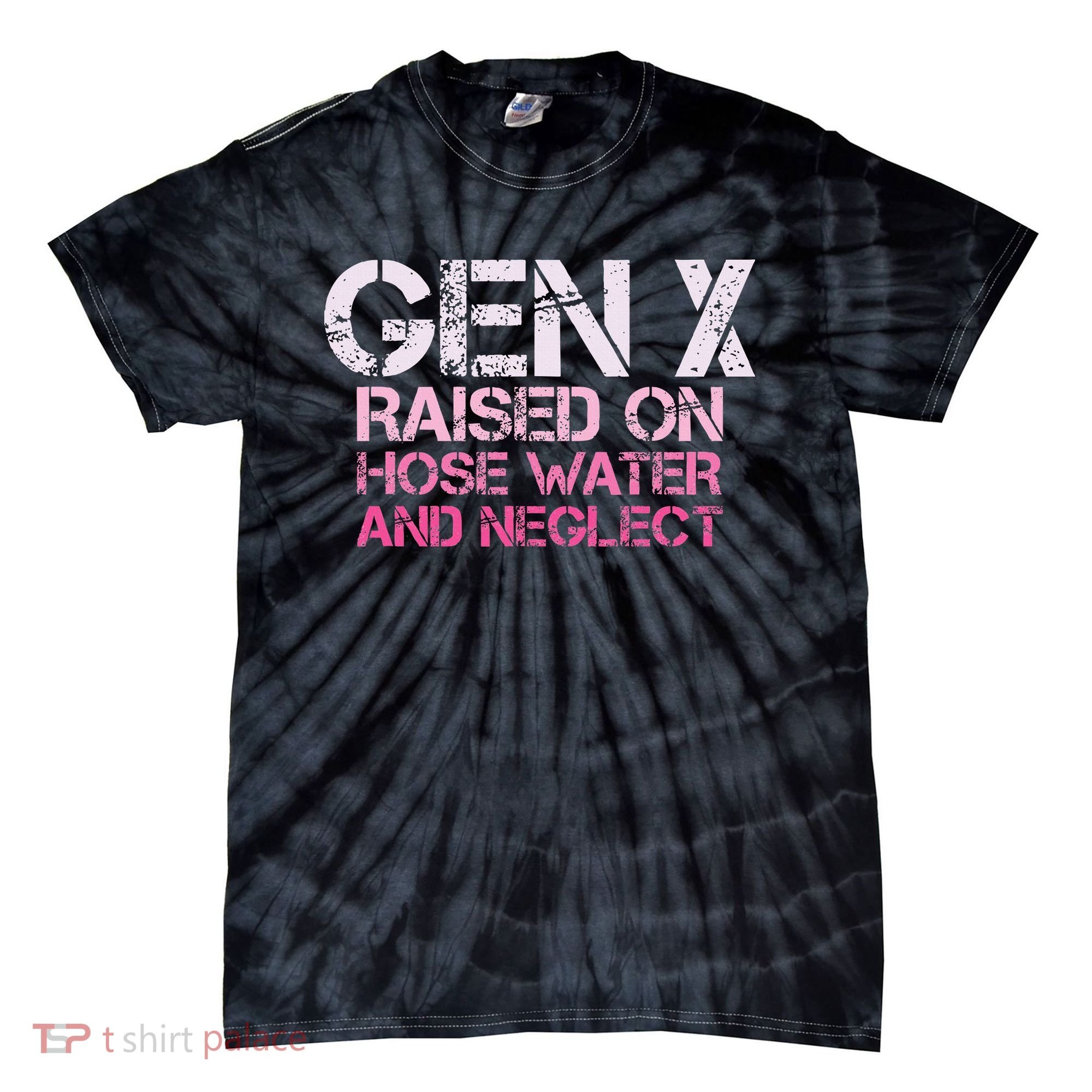 Gen X Raised On Hose Water And Neglect Humor Generation X Tie-Dye T-Shirt