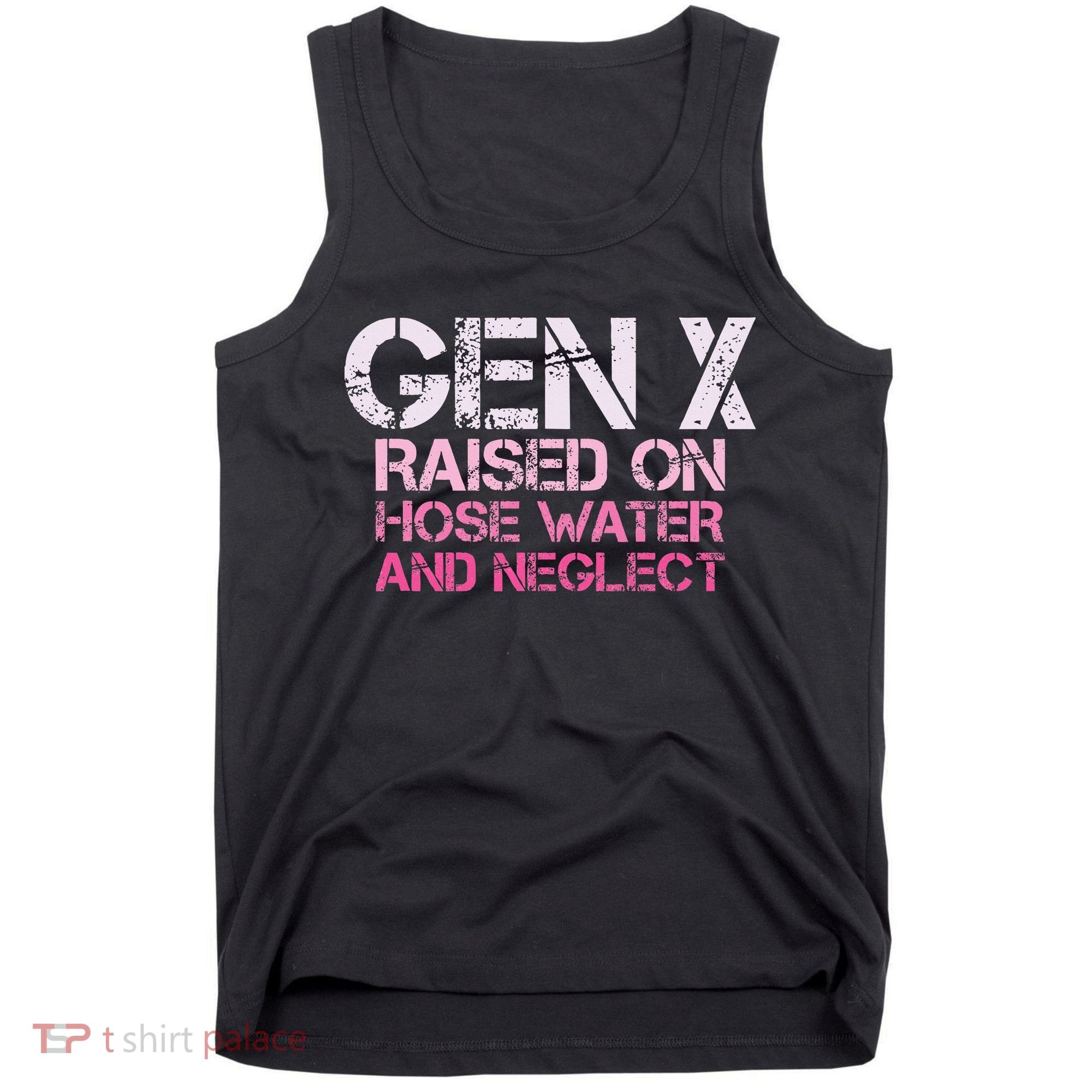 Gen X Raised On Hose Water And Neglect Humor Generation X Tank Top