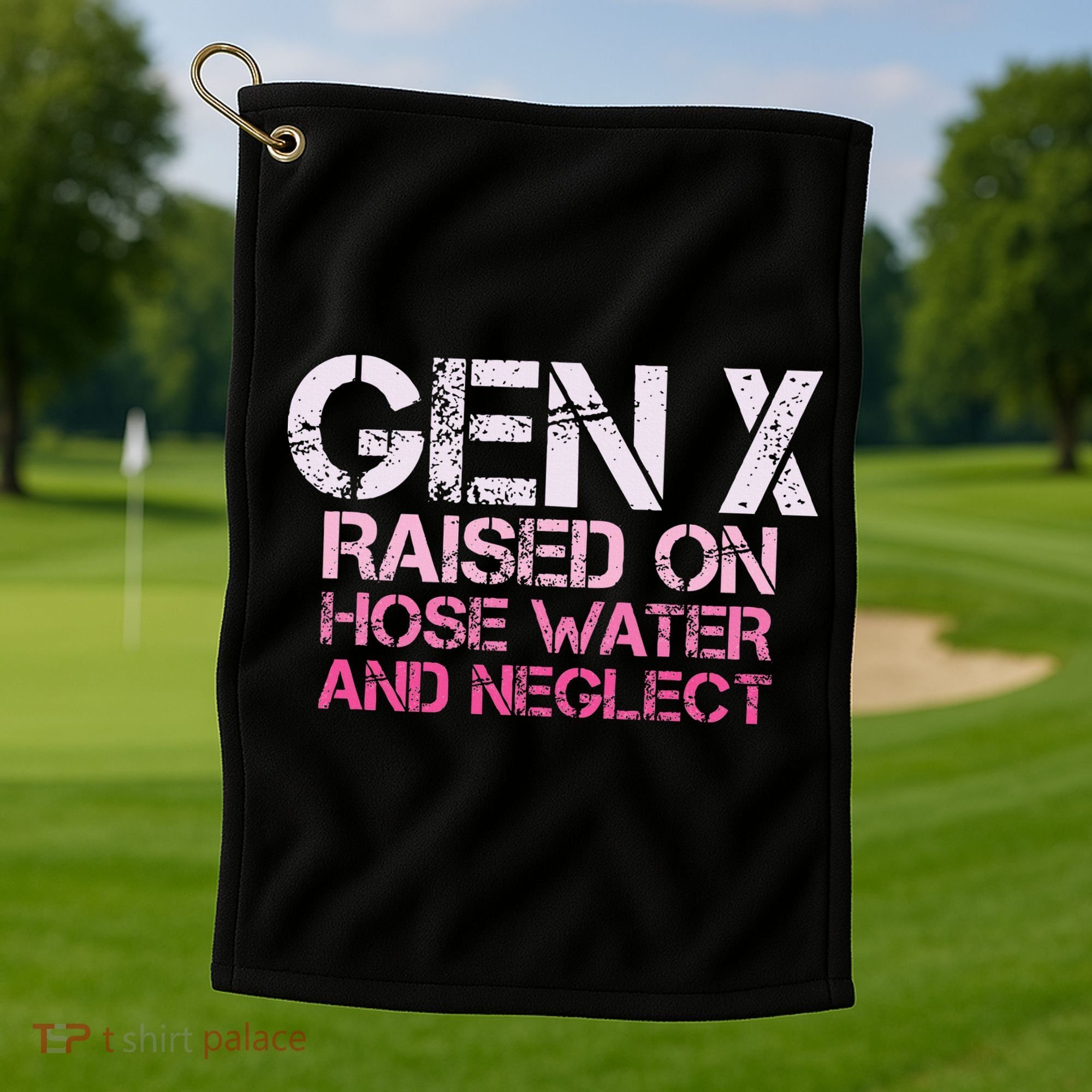 Gen X Raised On Hose Water And Neglect Humor Generation X Golf Towel