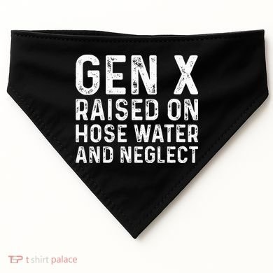 Generation X Raised On Hose Water And Neglect USA-Made Doggie Bandana