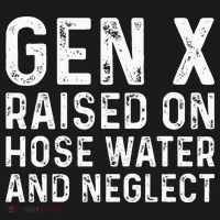 Generation X Raised On Hose Water And Neglect Long Sleeve Shirt thumb 2