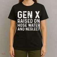 Generation X Raised On Hose Water And Neglect T-Shirt thumb 4