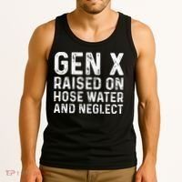 Generation X Raised On Hose Water And Neglect Tank Top thumb 3