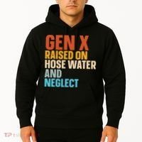 Gen X Raised On Hose Water And Neglect Hoodie thumb 2