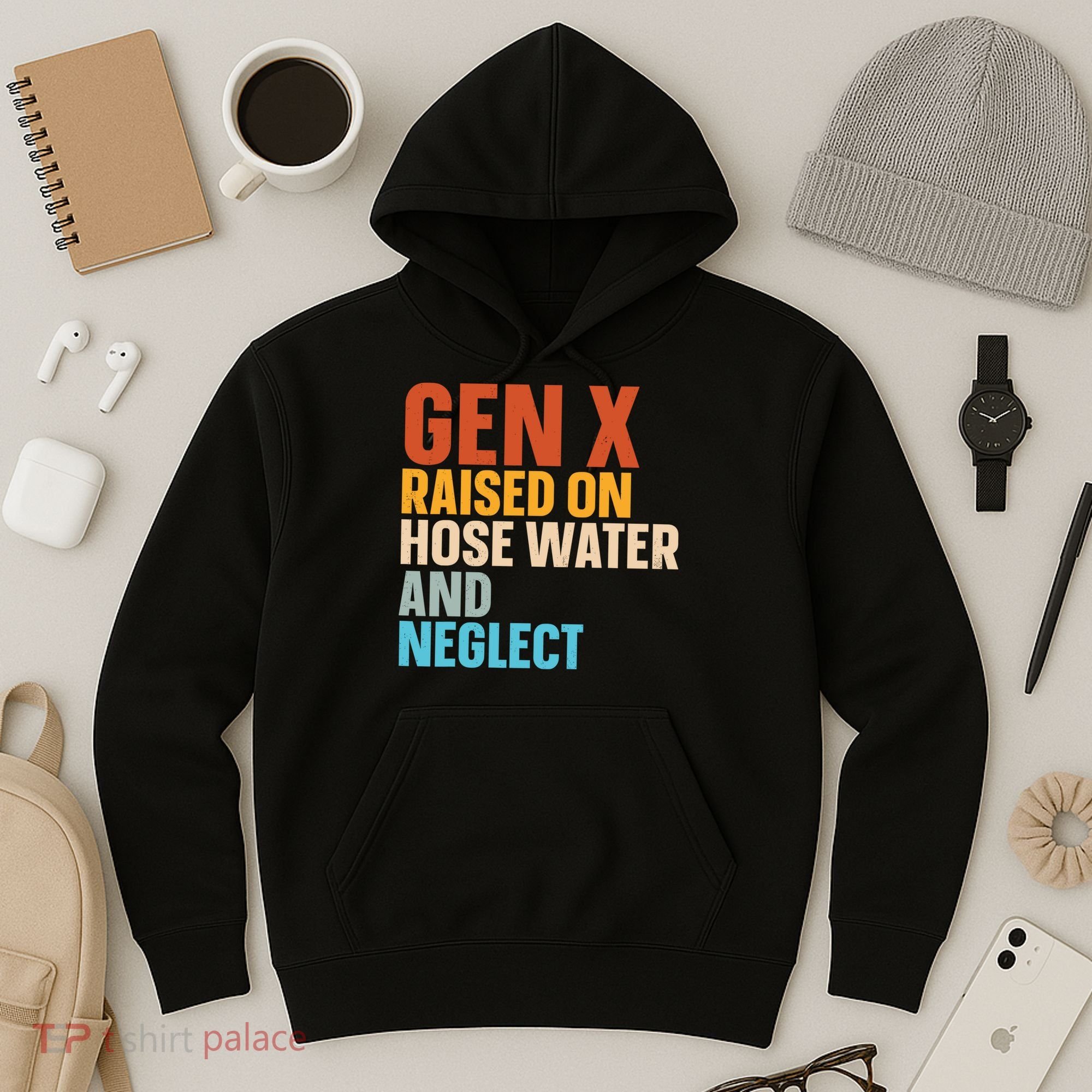 Gen X Raised On Hose Water And Neglect Hoodie