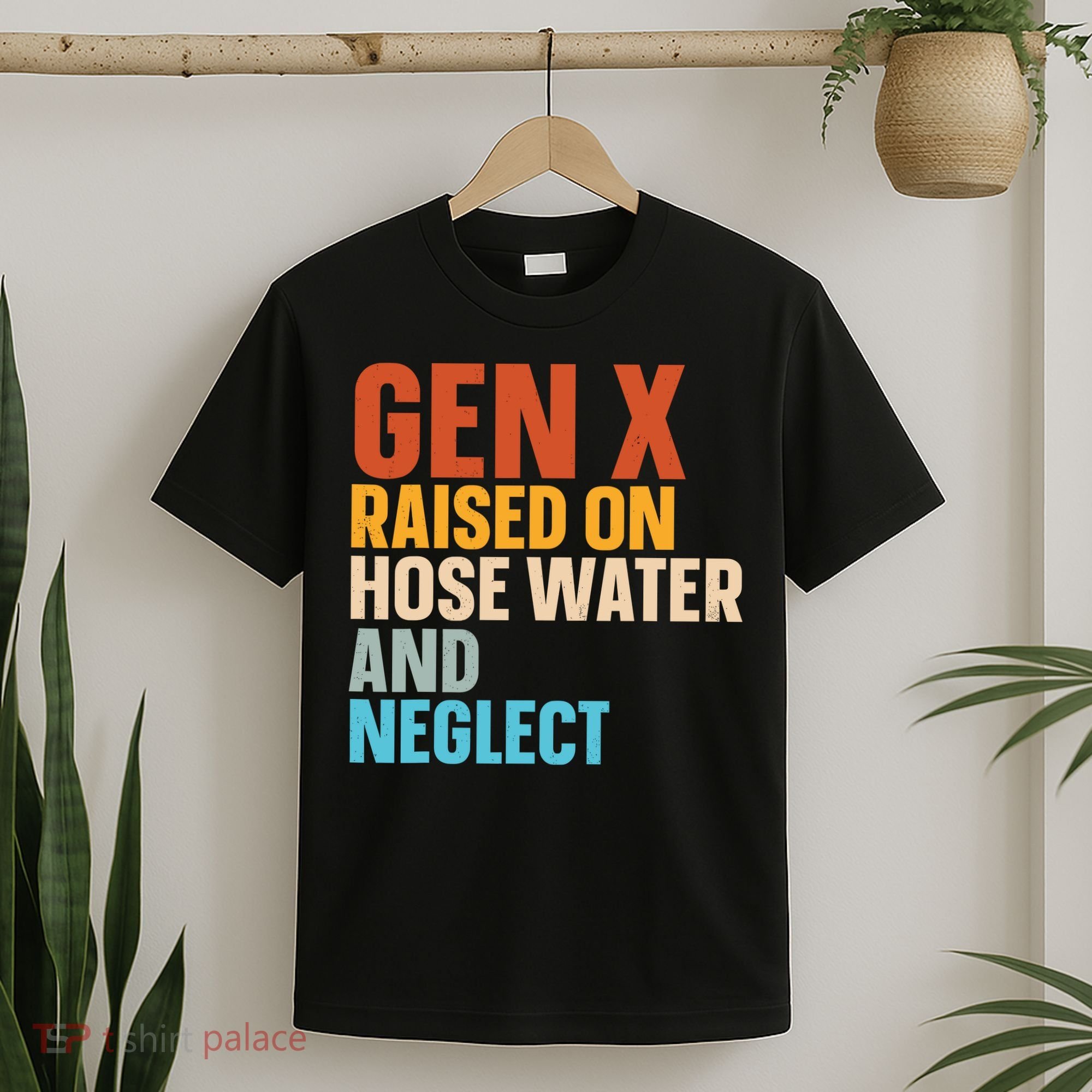 Gen X Raised On Hose Water And Neglect T-Shirt