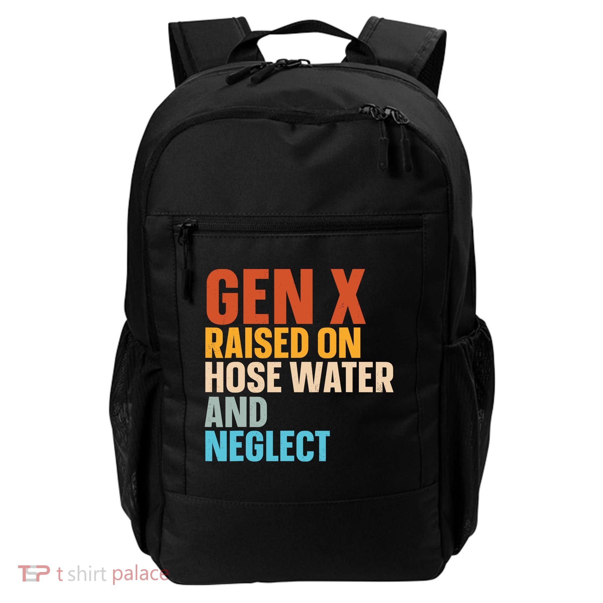 Gen X Raised On Hose Water And Neglect Backpack