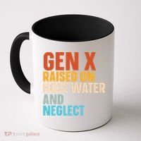 Gen X Raised On Hose Water And Neglect Coffee Mug thumb 0