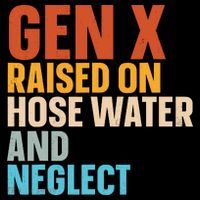 Gen X Raised On Hose Water And Neglect Coffee Mug thumb 5