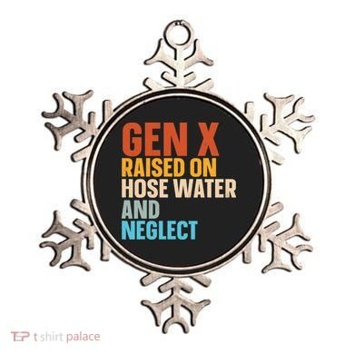 Gen X Raised On Hose Water And Neglect Ornament