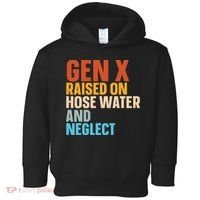 Gen X Raised On Hose Water And Neglect Toddler Hoodie thumb 0