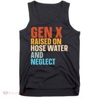 Gen X Raised On Hose Water And Neglect Tank Top thumb 0