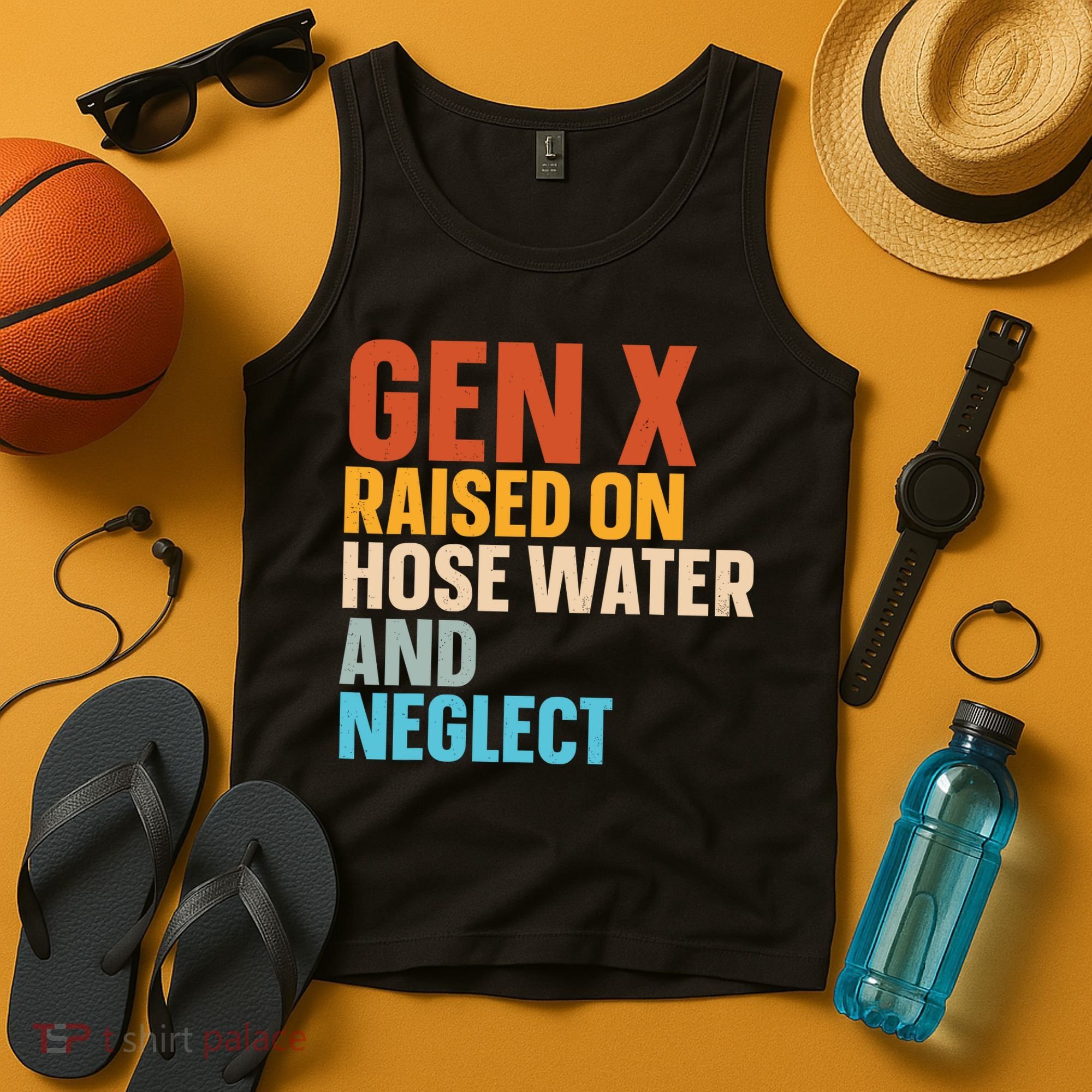 Gen X Raised On Hose Water And Neglect Tank Top
