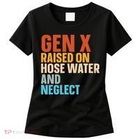 Gen X Raised On Hose Water And Neglect Women's T-Shirt thumb 0