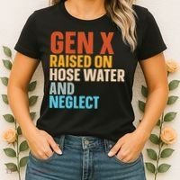 Gen X Raised On Hose Water And Neglect Women's T-Shirt thumb 2