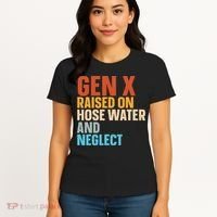 Gen X Raised On Hose Water And Neglect Women's T-Shirt thumb 4