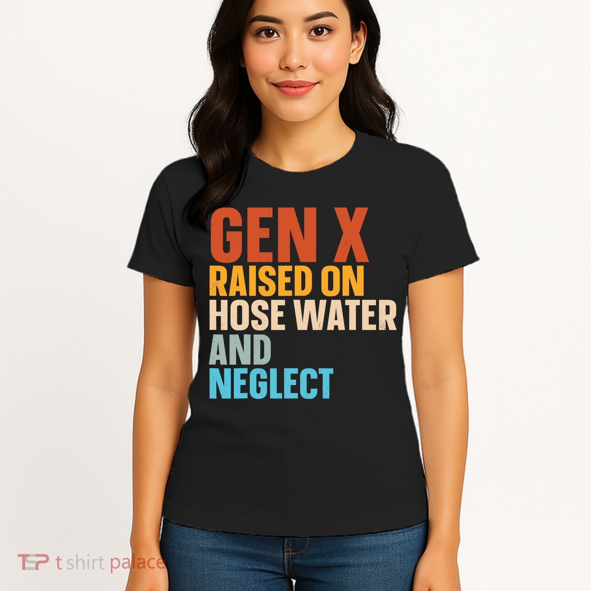 Gen X Raised On Hose Water And Neglect Women's T-Shirt