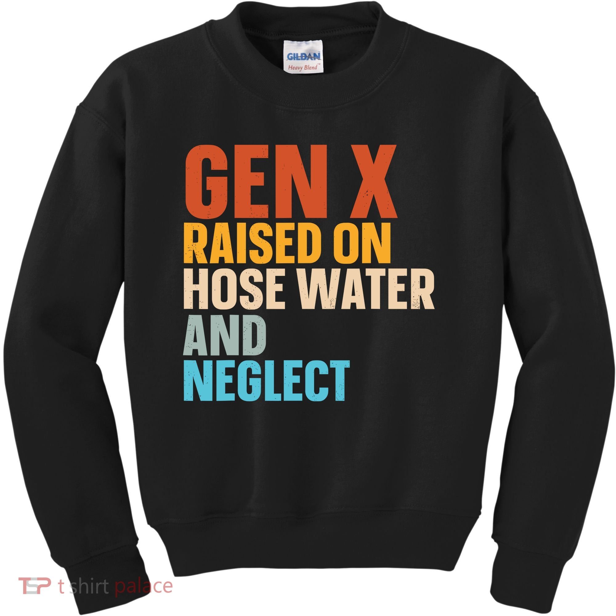 Gen X Raised On Hose Water And Neglect Kids Sweatshirt