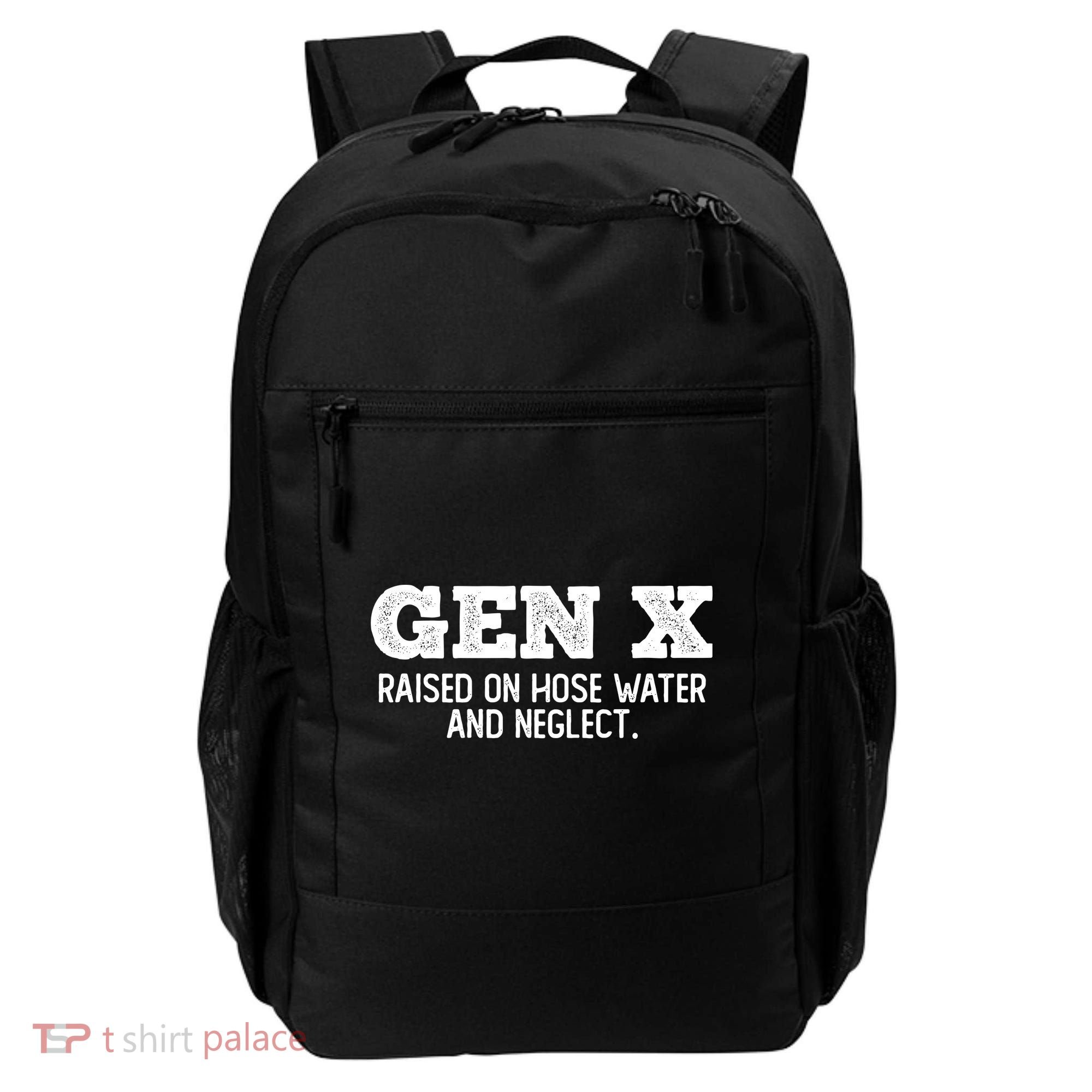 Gen X Raised On Hose Water And Neglect Backpack