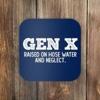 Gen X Raised On Hose Water And Neglect Coaster thumb 0
