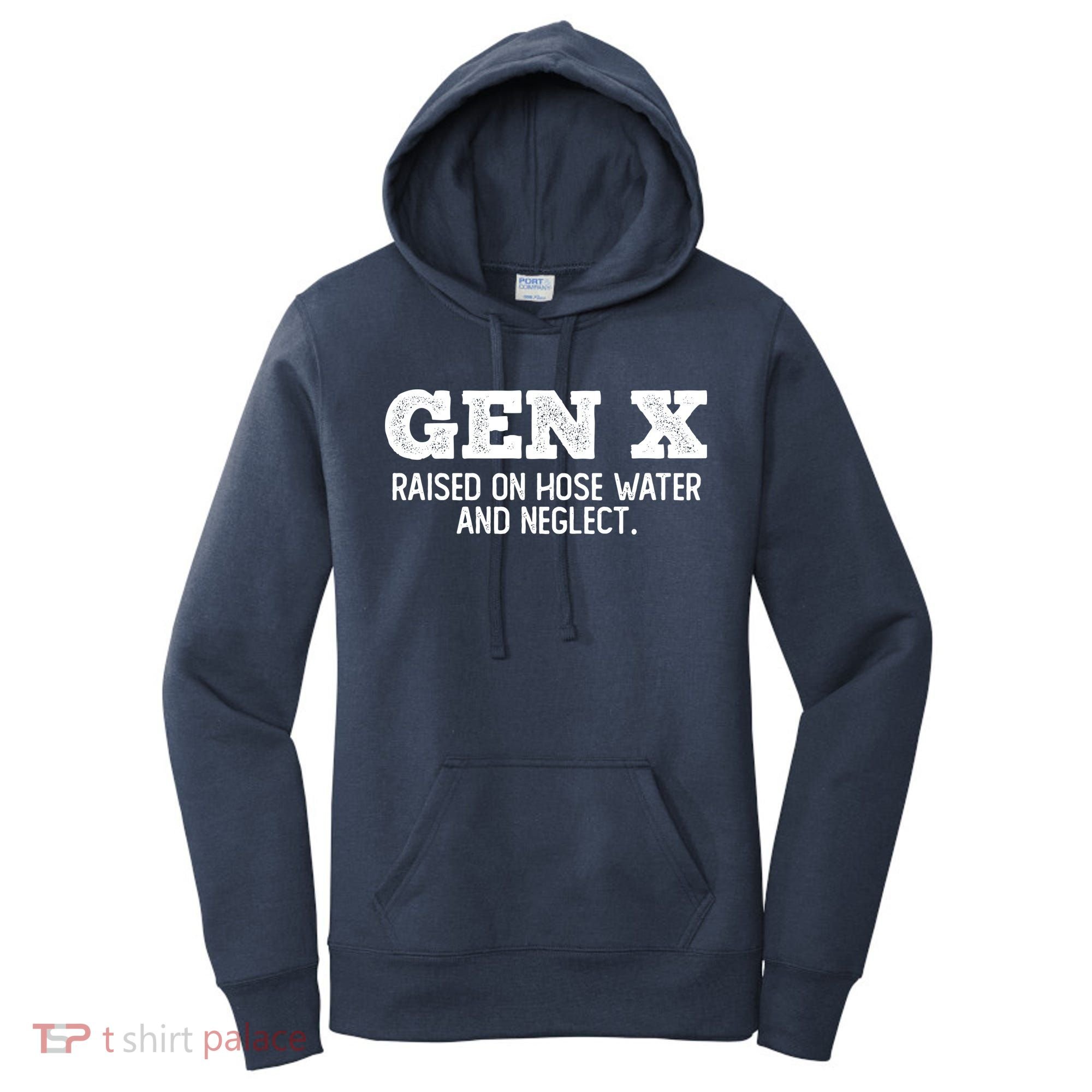 Gen X Raised On Hose Water And Neglect Women's Hoodie