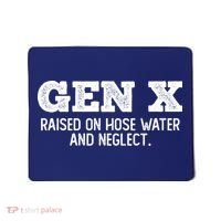 Gen X Raised On Hose Water And Neglect Mousepad thumb 0