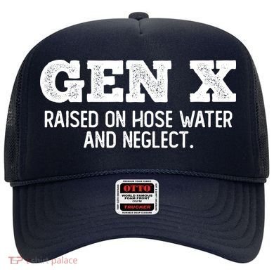 Gen X Raised On Hose Water And Neglect Hat