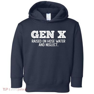 Gen X Raised On Hose Water And Neglect Toddler Hoodie
